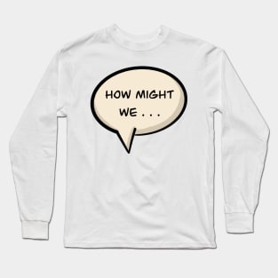 Ideation: How Might We... Long Sleeve T-Shirt